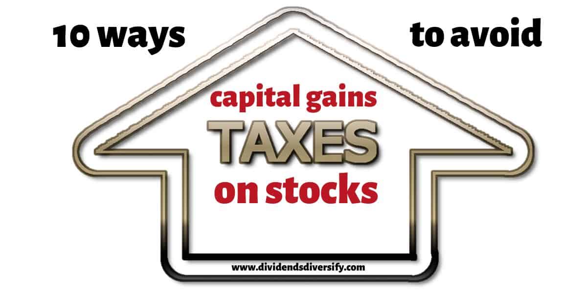 10 ways to avoid capital gains tax on stocks that pay dividends