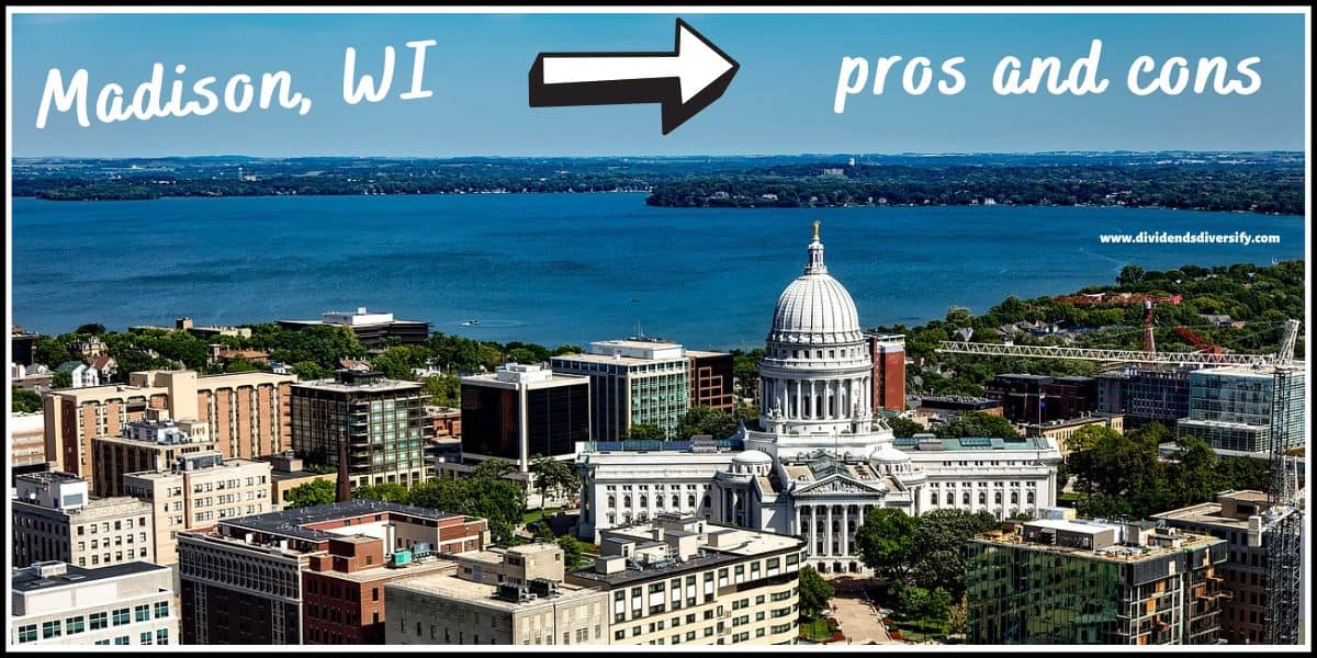 10 Pros and Cons of Living in Madison, WI Right Now - Dividends Diversify