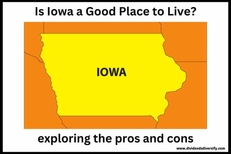 Is Iowa a Good Place to Live? (12 Pros and Cons) - Dividends Diversify