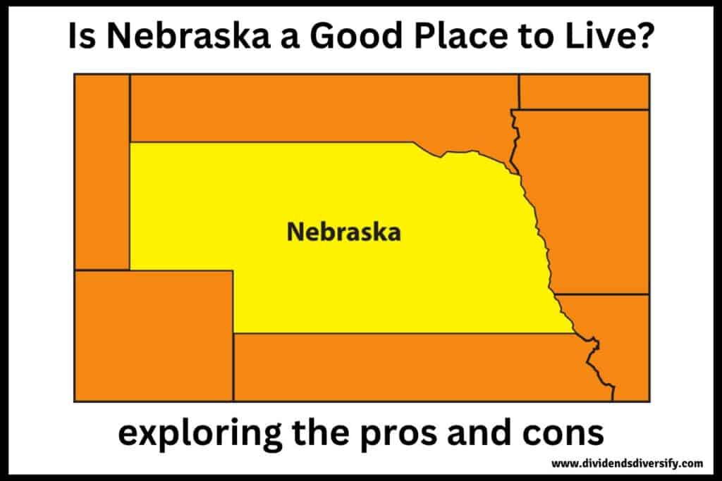 Is Nebraska a Good Place to Live? (10 Pros and Cons) Dividends Diversify