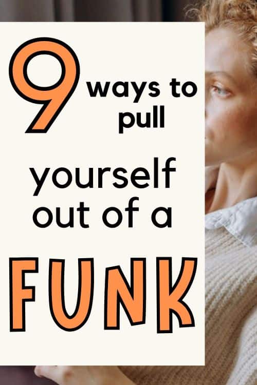 Pinterest image: 9 ways to pull yourself out of a funk